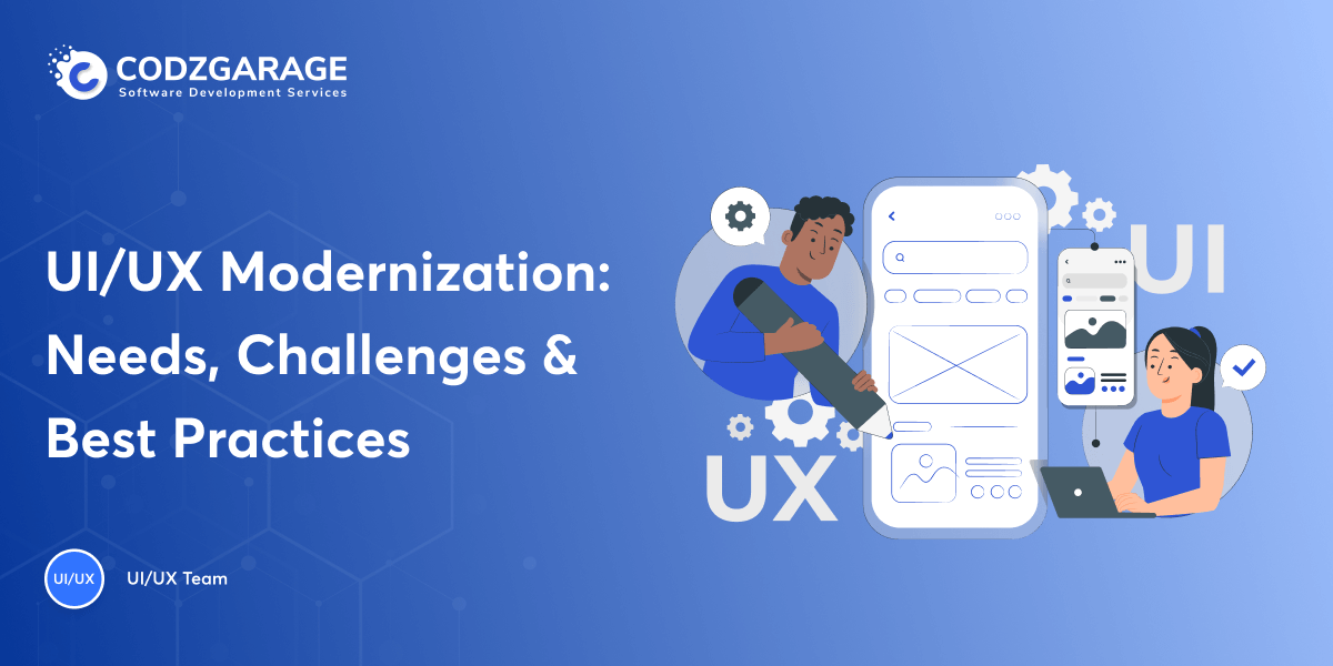 CodzgarageUI/UX Modernization: Benefits, Challenges, And Best Practices