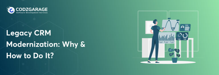 Legacy CRM Modernization: Why & How to Do It?