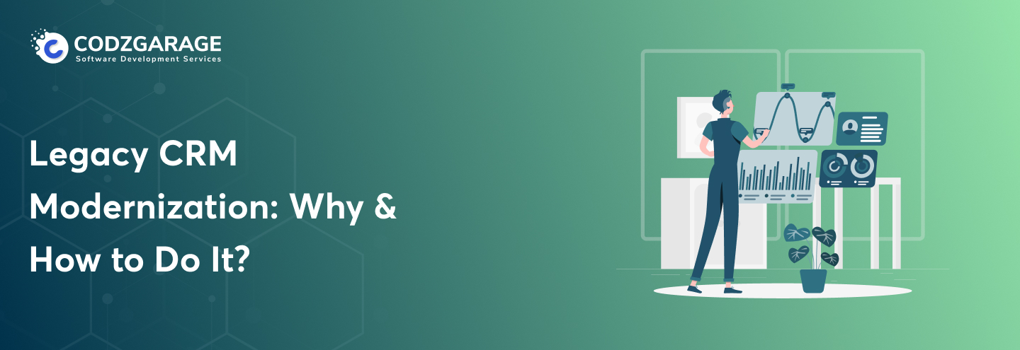 Legacy CRM Modernization_ Why & How to Do It_